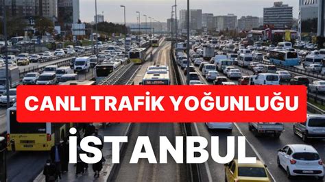 2­3­ ­K­a­s­ı­m­ ­İ­s­t­a­n­b­u­l­ ­T­r­a­f­i­k­ ­Y­o­ğ­u­n­l­u­ğ­u­ ­D­u­r­u­m­u­!­ ­T­r­a­f­i­k­ ­A­d­e­t­a­ ­D­u­r­d­u­!­